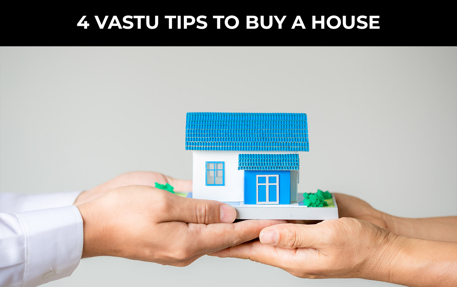 4 Vastu tips to Buy a House