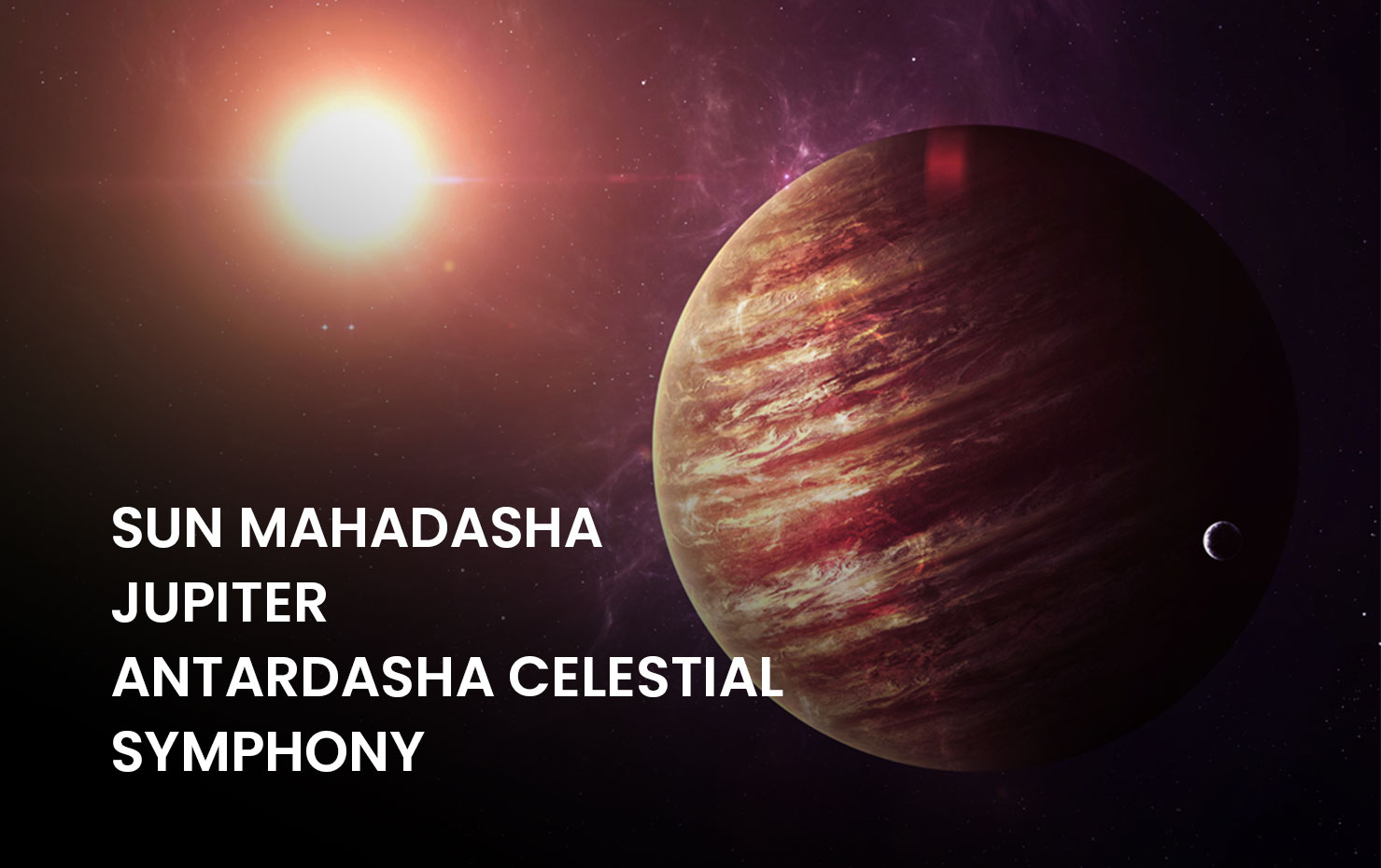 Sun Mahadasha Jupiter Antardasha Celestial Symphony