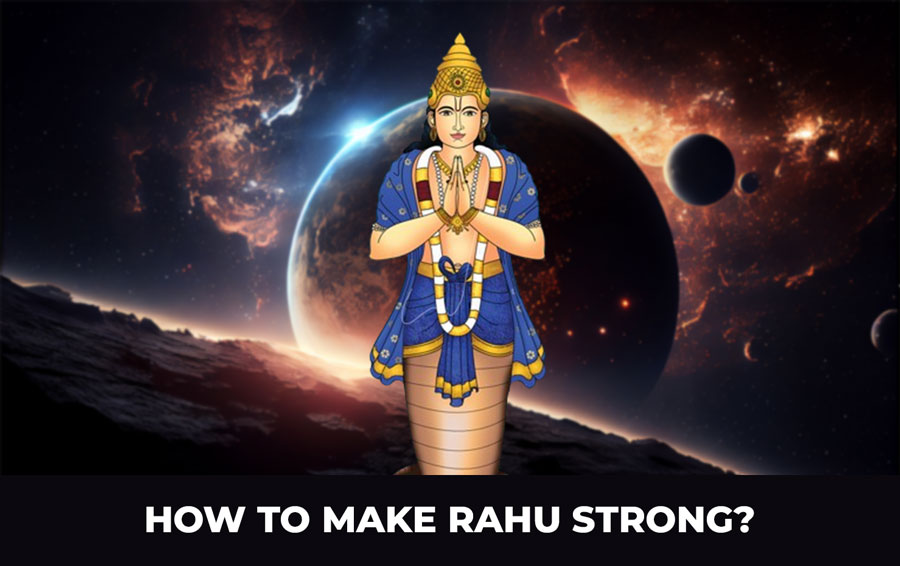 How to make Rahu Strong?