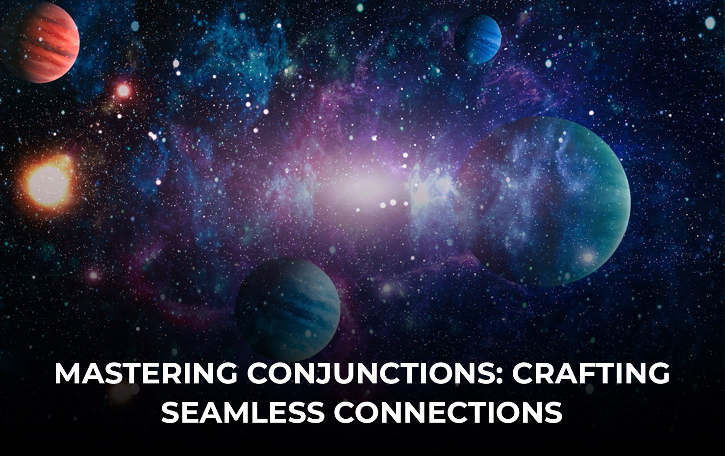 Mastering Conjunctions: Crafting Seamless Connections