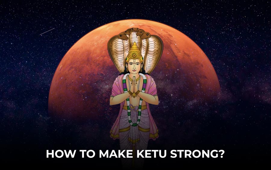 How to make Ketu Strong?