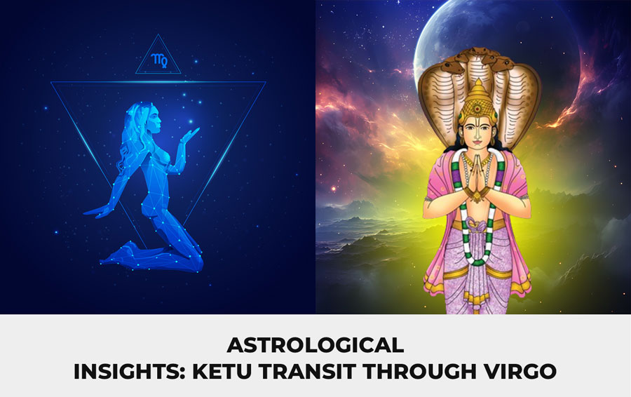 Astrological Insights: Ketu Transit through Virgo