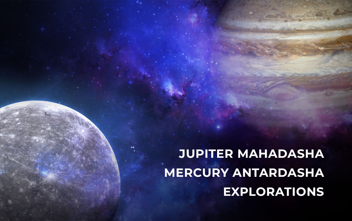 Jupiter Mahadasha Mercury Antardasha Explorations