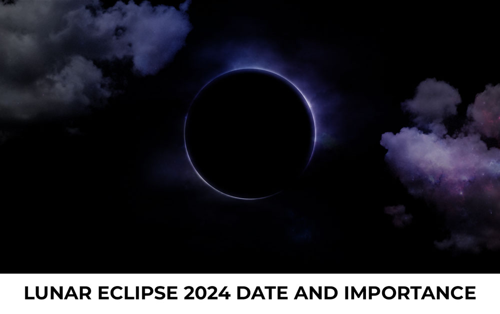 Lunar Eclipse 2024 Date and Importance