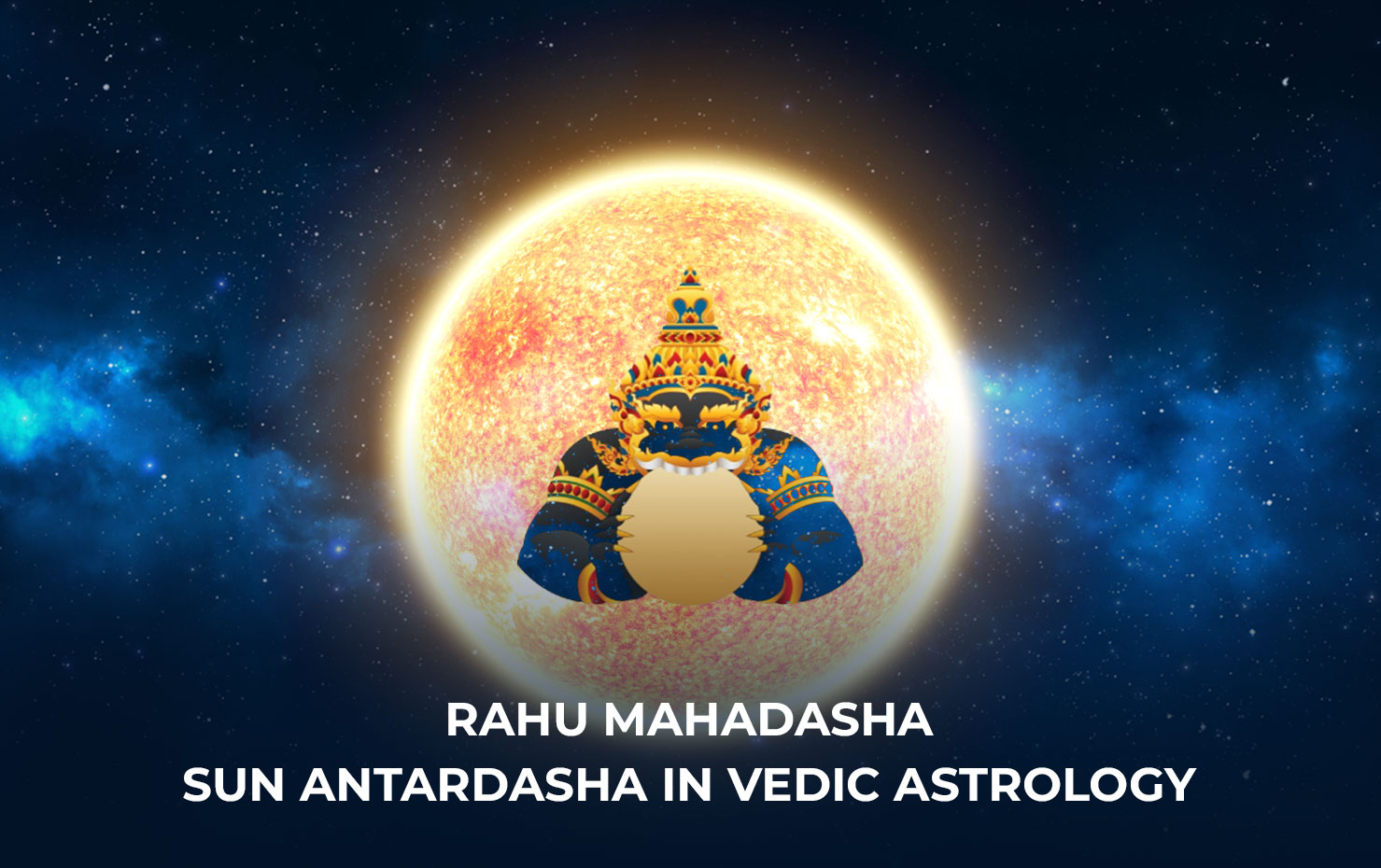 Rahu Mahadasha Sun Antardasha in Vedic Astrology