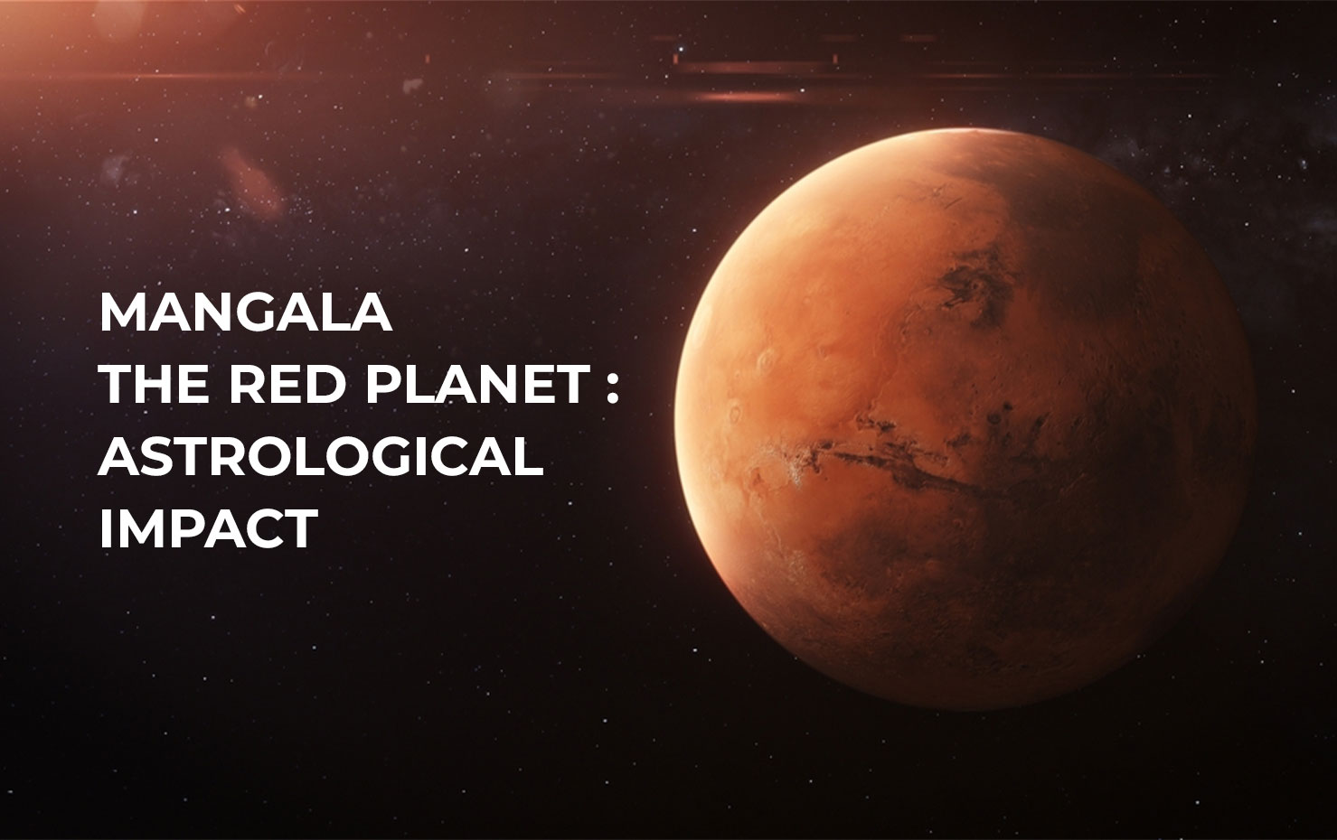 Mangala the Red Planet :  Astrological Impact