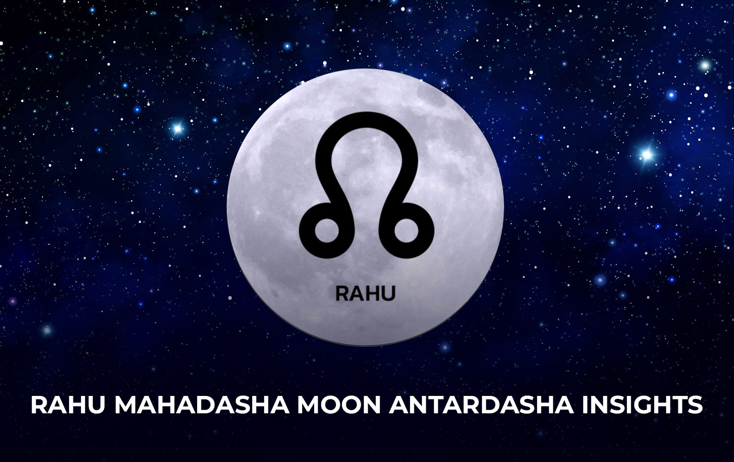 Rahu Mahadasha Moon Antardasha Insights