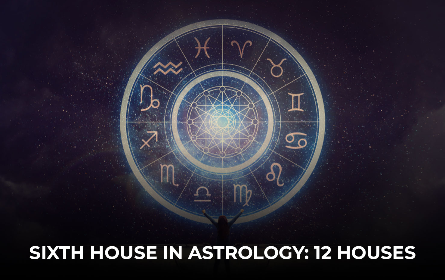 Sixth House in Astrology 12 Houses