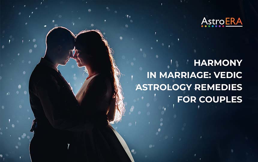 Harmony in Marriage: Vedic Astrology Remedies for Couples