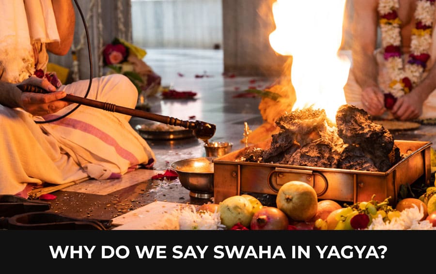 Why do we say swaha in yagya?