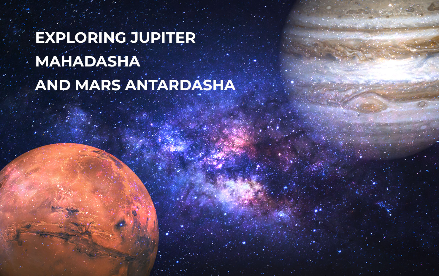 Exploring Jupiter Mahadasha and Mars Antardasha