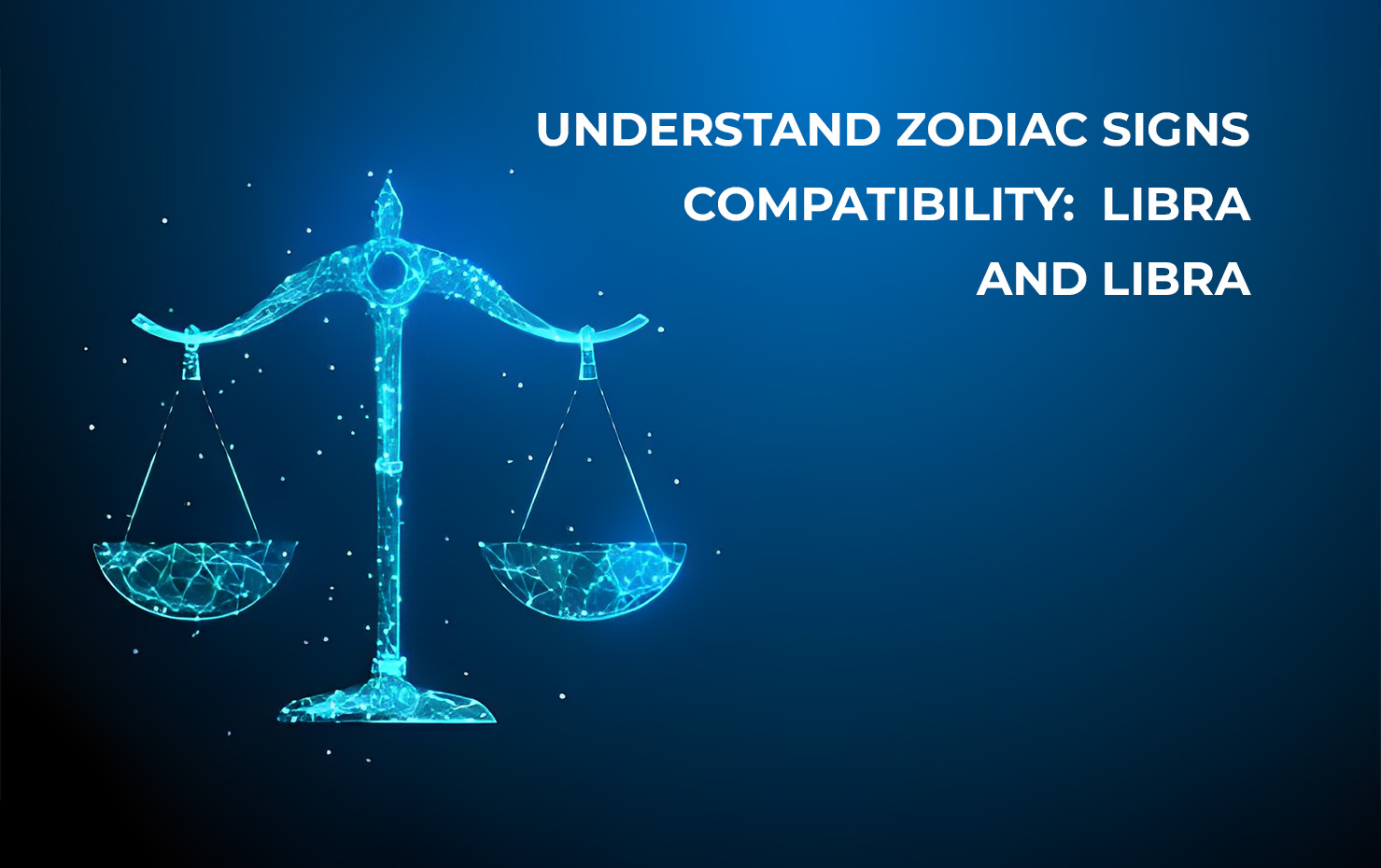 Understand Zodiac Signs Compatibility Libra and Libra