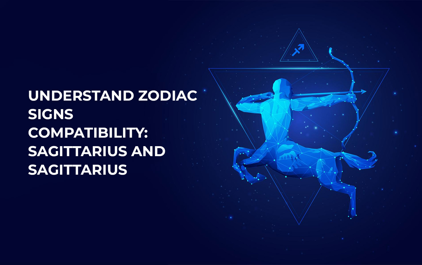 Understand Zodiac Signs Compatibility: Sagittarius and Sagittarius