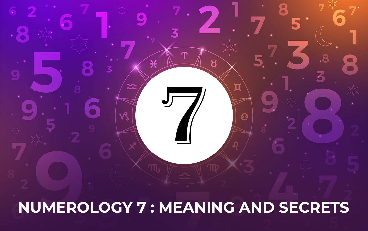 Numerology 7 : Meaning and Secrets