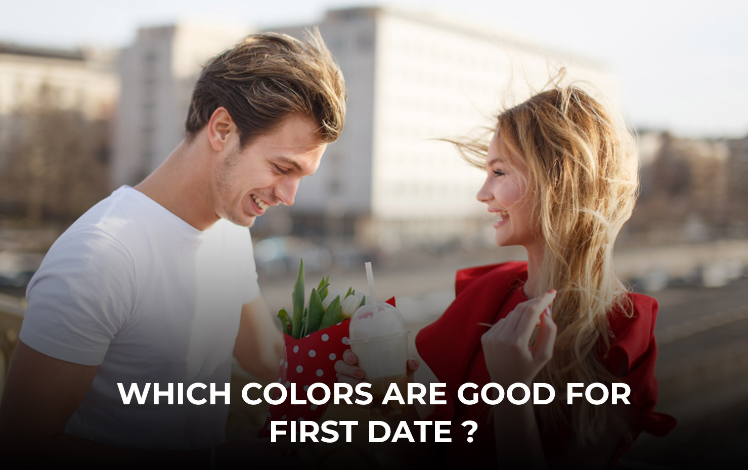 which Colors are good for first date ?