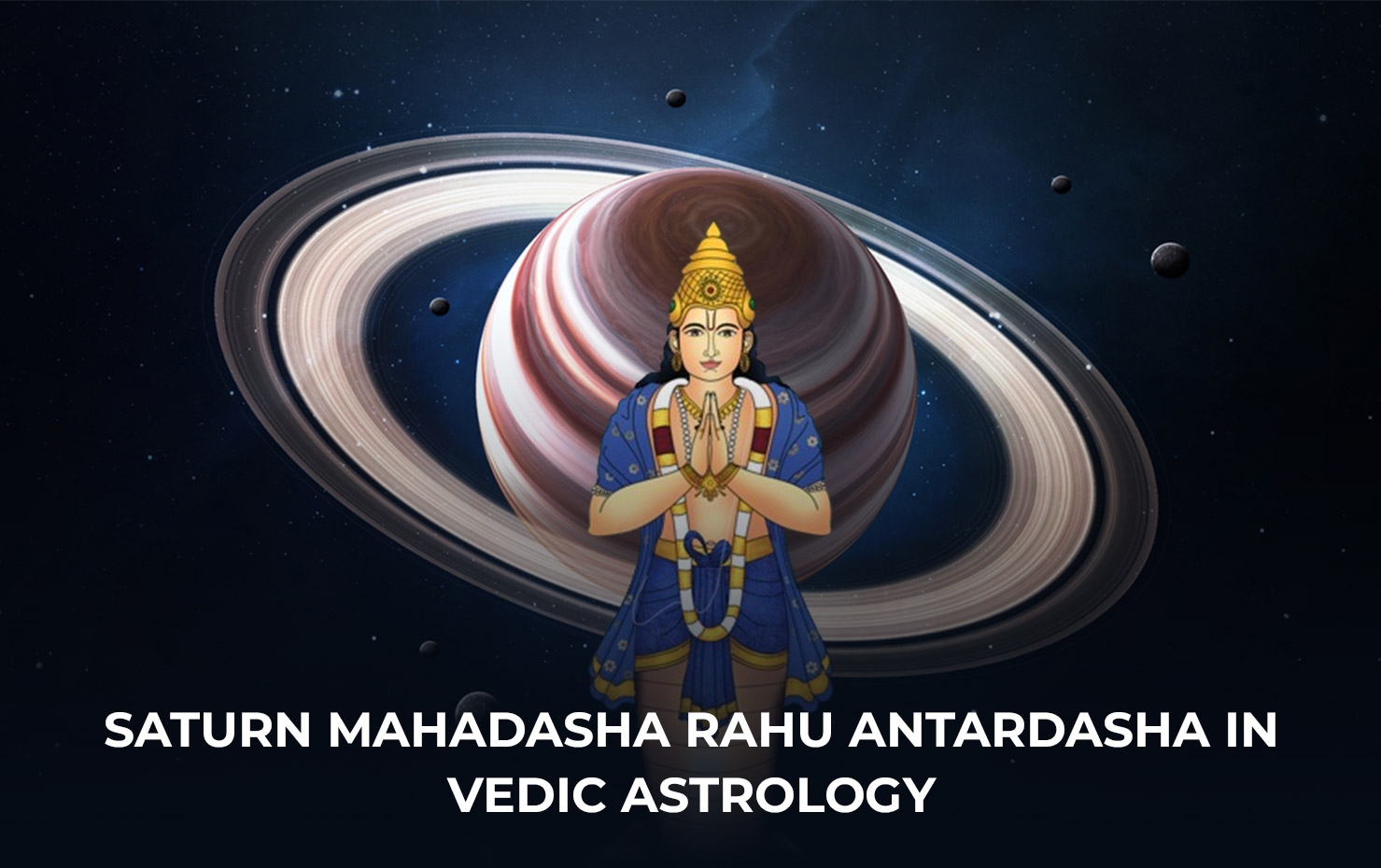 Saturn Mahadasha Rahu Antardasha in Vedic Astrology