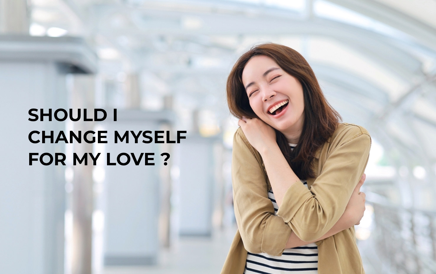 Should I change myself for my love ?