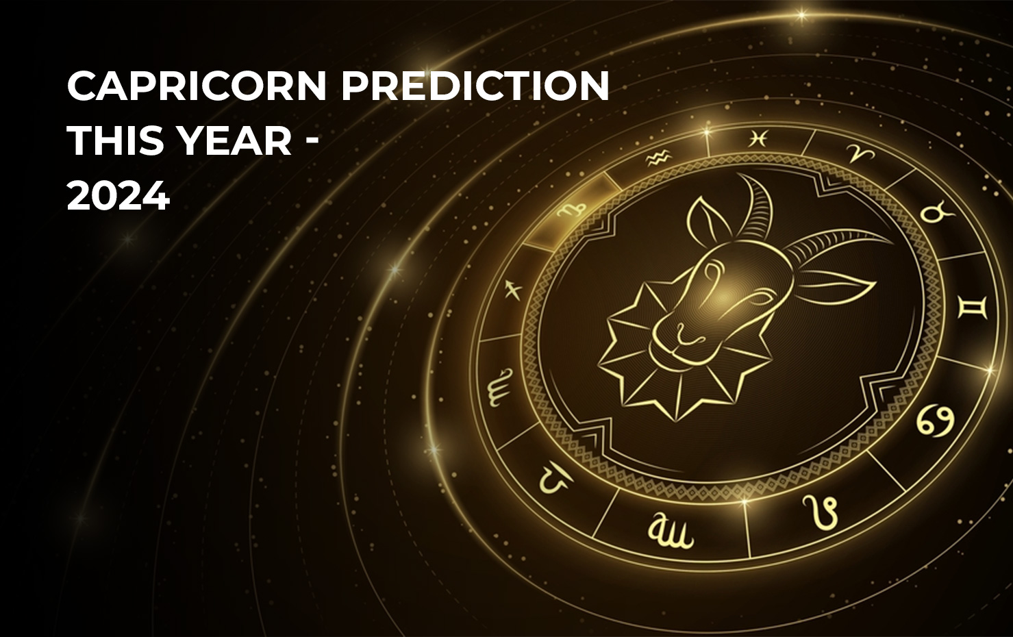Capricorn Prediction This Year 2024