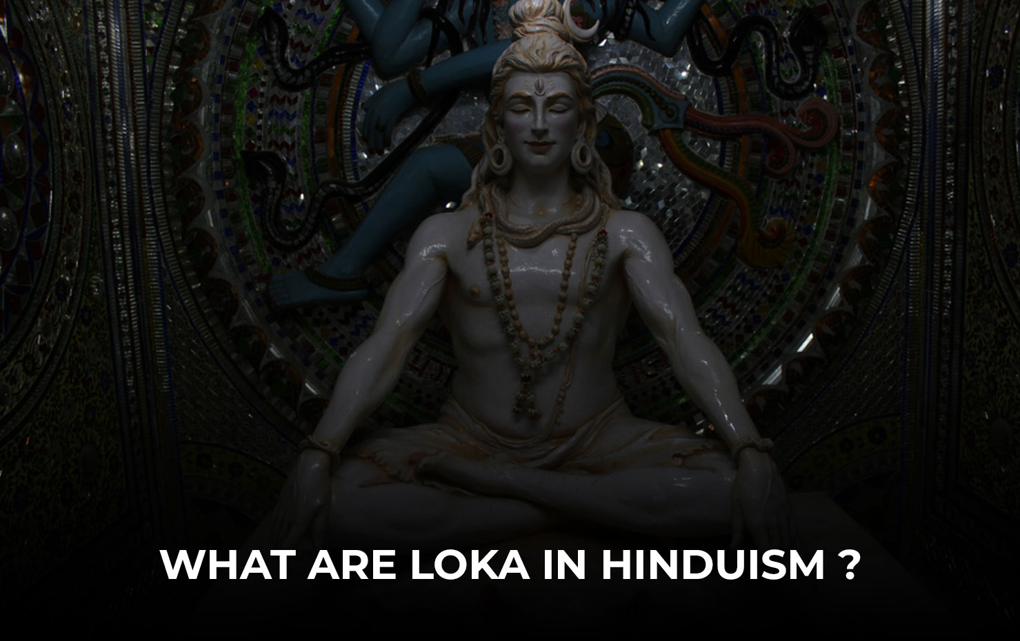 What are Loka in Hinduism ?