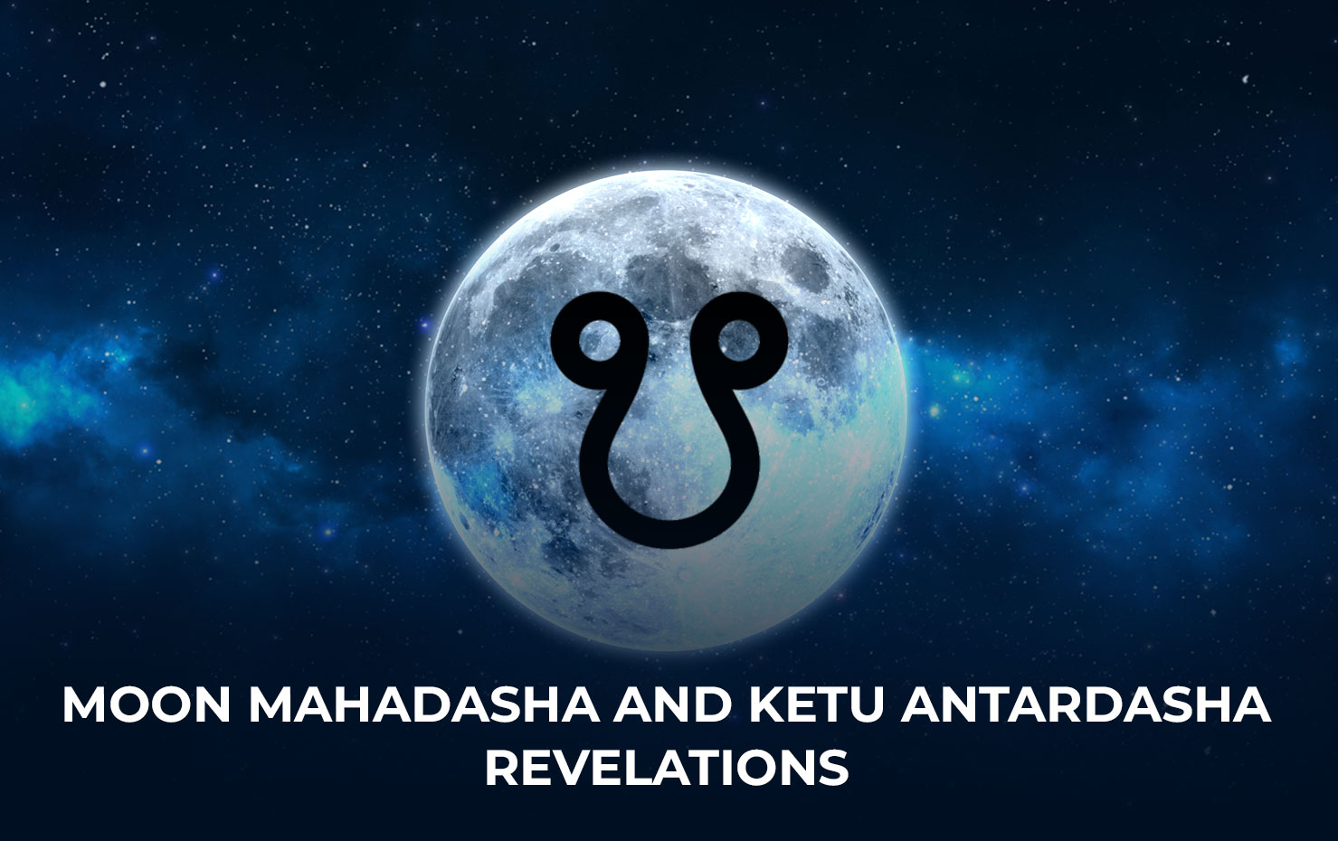 Moon Mahadasha and Ketu Antardasha Revelations