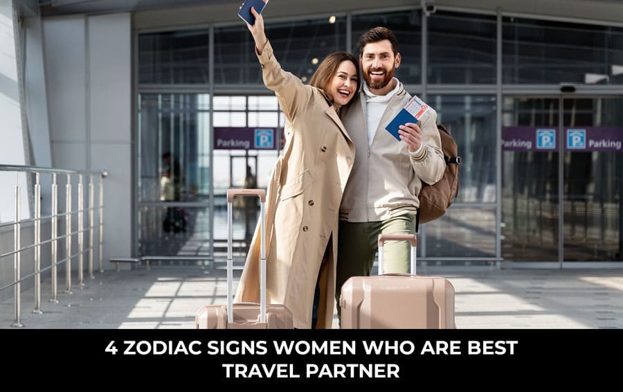 4 Zodiac Signs Women Who Are Best Travel Partner