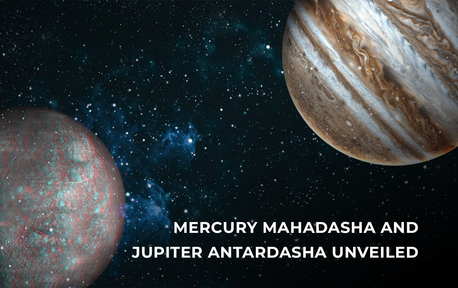 Mercury Mahadasha and Jupiter Antardasha Unveiled