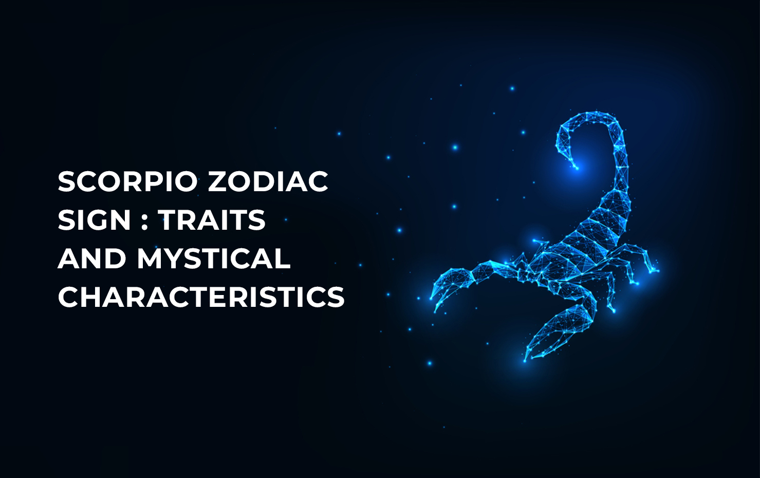 Scorpio Zodiac Sign :  Traits and Mystical Characteristics