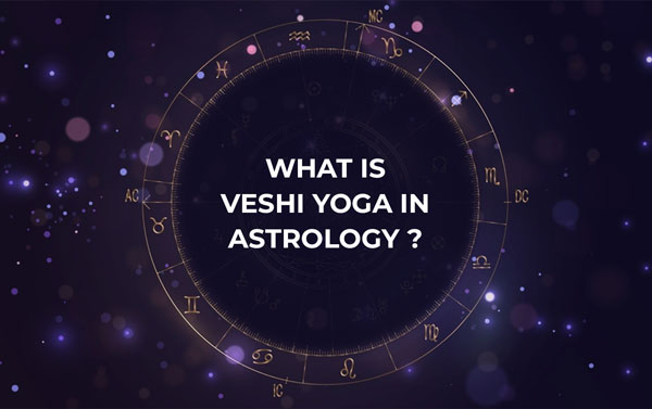 What is Veshi Yoga in Astrology ?