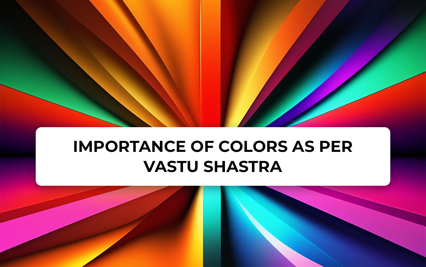 Importance Of Colors As Per Vastu Shastra