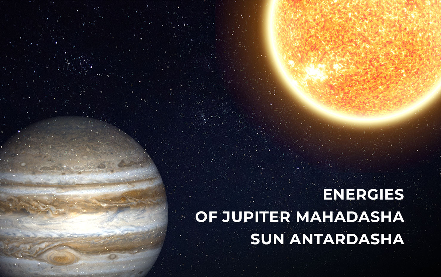 Energies of Jupiter Mahadasha Sun Antardasha