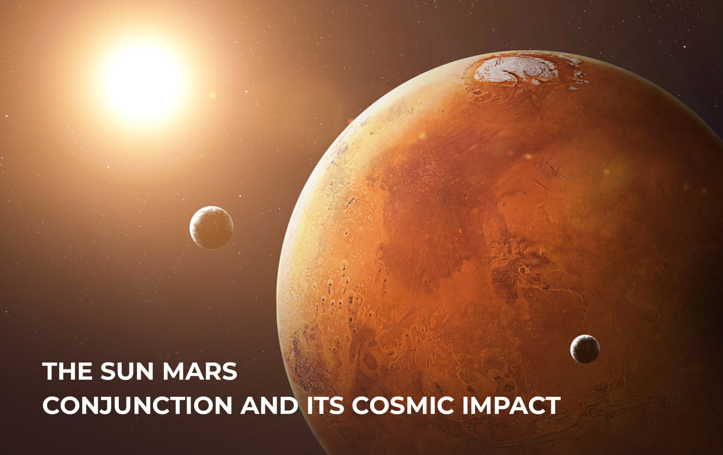 The Sun Mars Conjunction and its Cosmic Impact