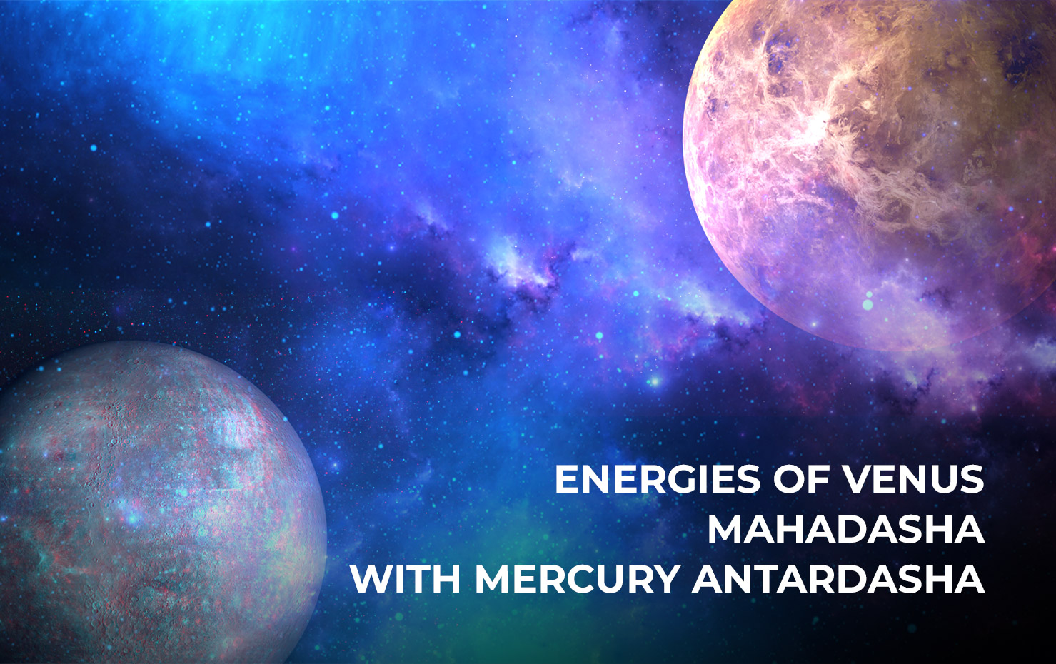 Energies of Venus Mahadasha with Mercury Antardasha