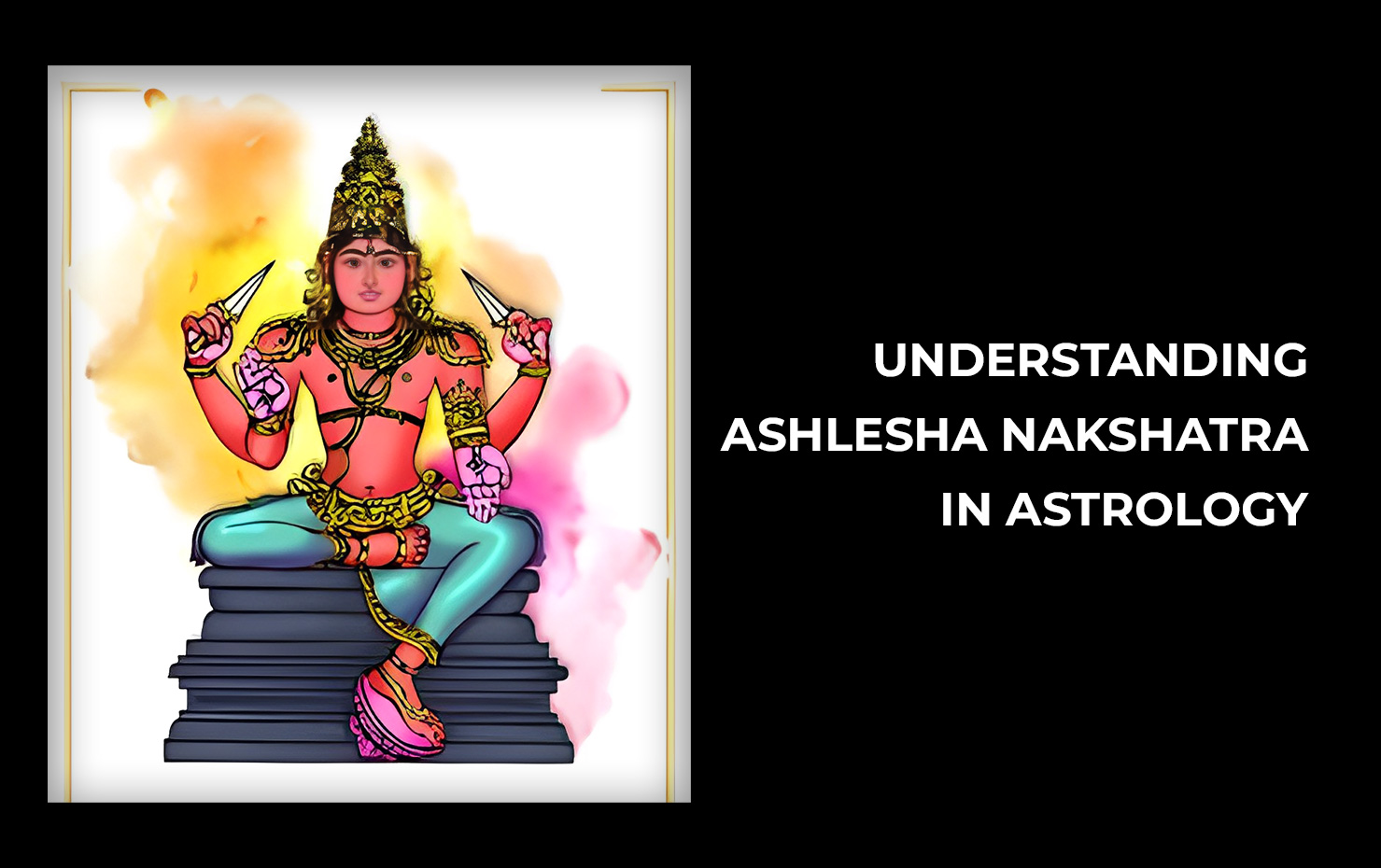 Understanding Ashlesha Nakshatra In astrology