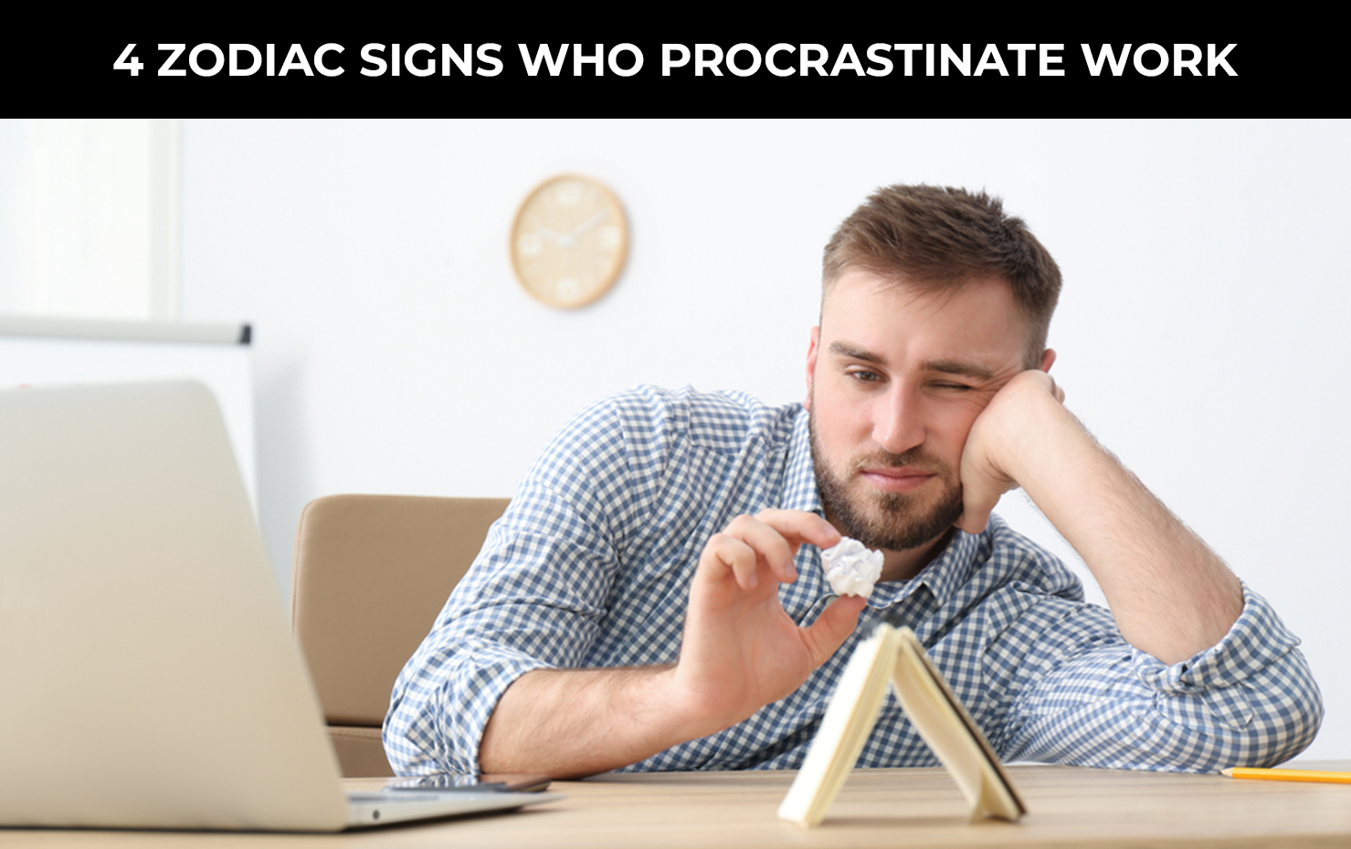 4 Zodiac Signs Who Procrastinate Work