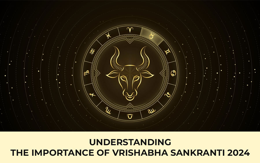 Understanding The Importance of Vrishabha Sankranti 2024