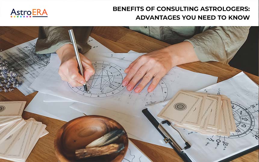 Benefits of Consulting Astrologers: Advantages You Need to Know