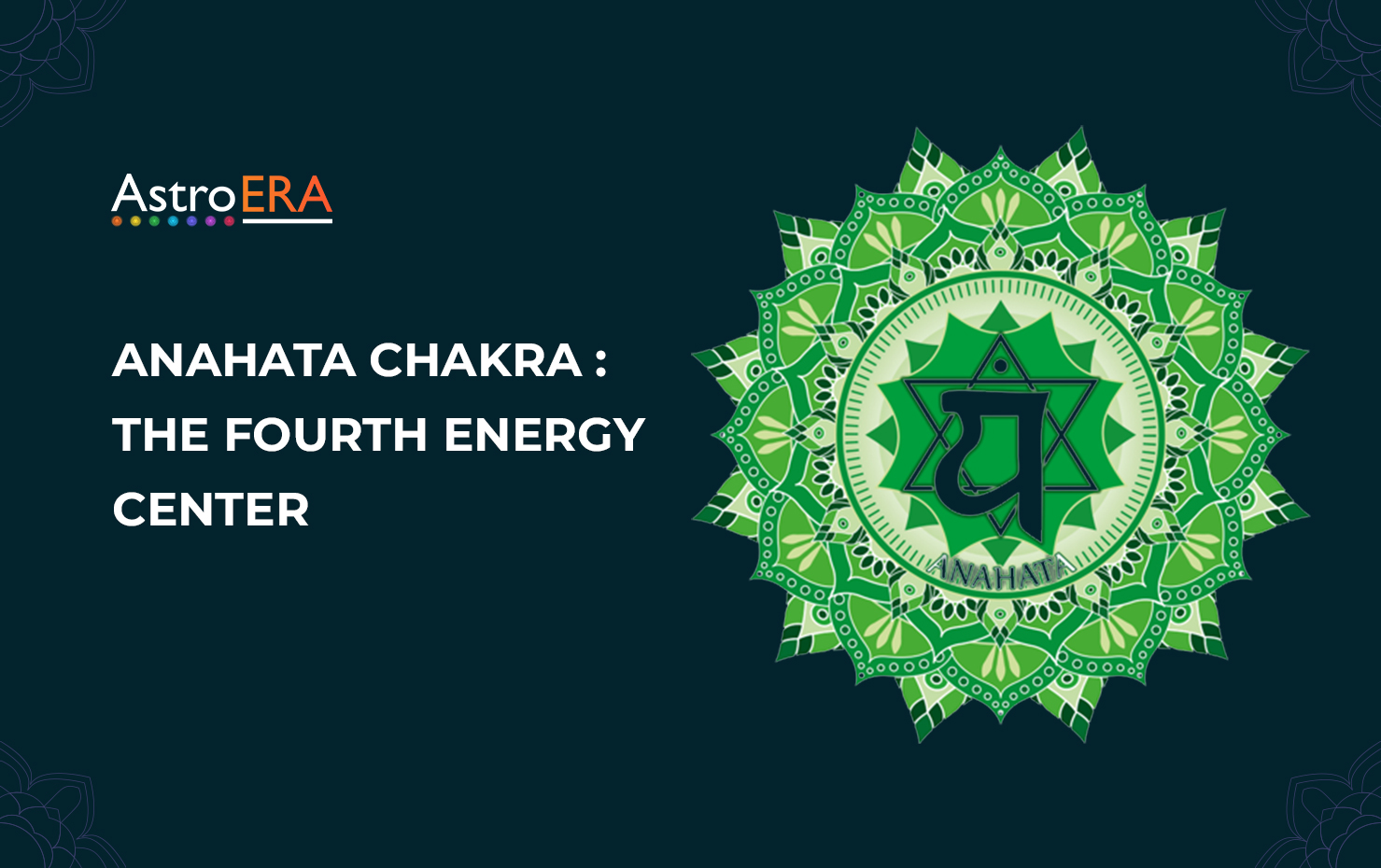 Anahata Chakra – What Does it Take to Explore Anahata?