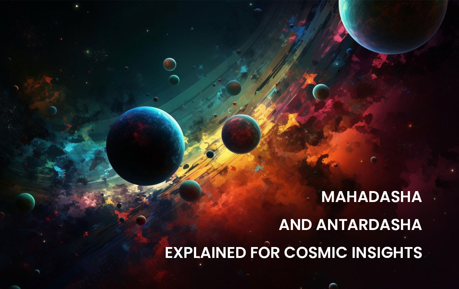 Mahadasha and Antardasha Explained for Cosmic Insights