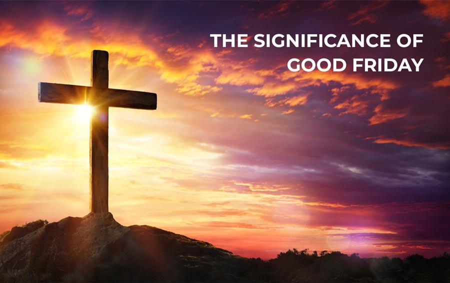 The Significance of Good Friday