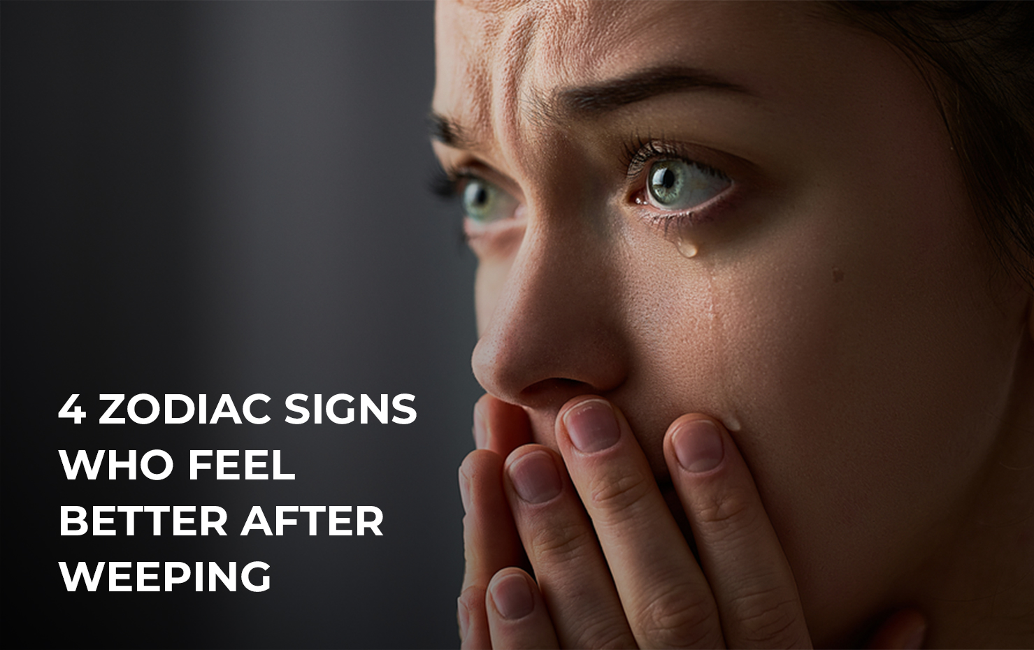 4 Zodiac Signs Who Feel Better After Weeping