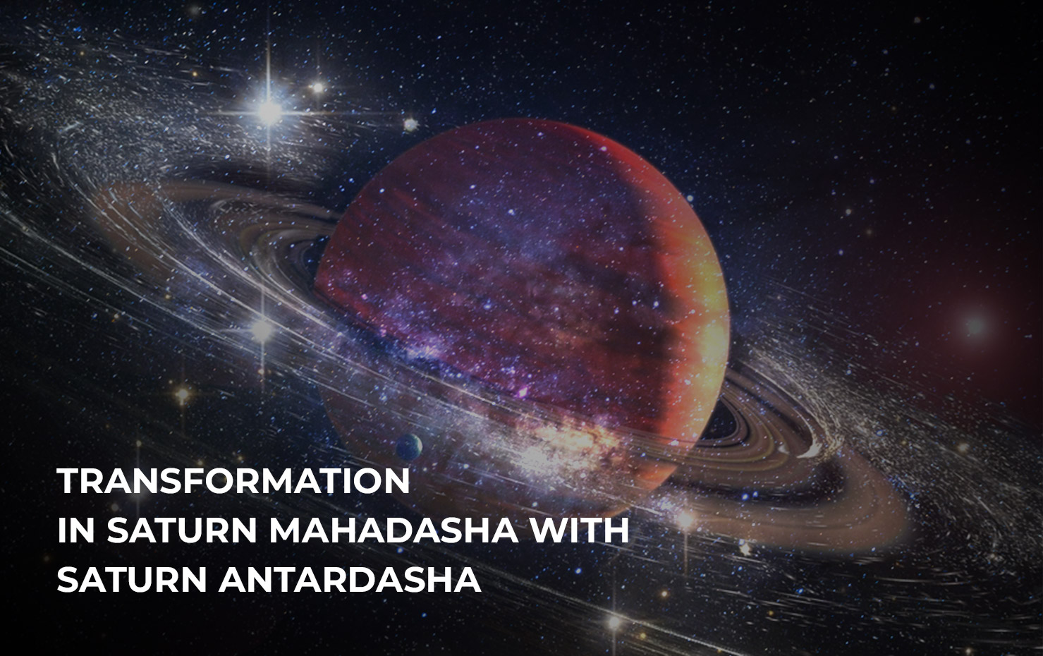 Transformation in Saturn Mahadasha with Saturn Antardasha