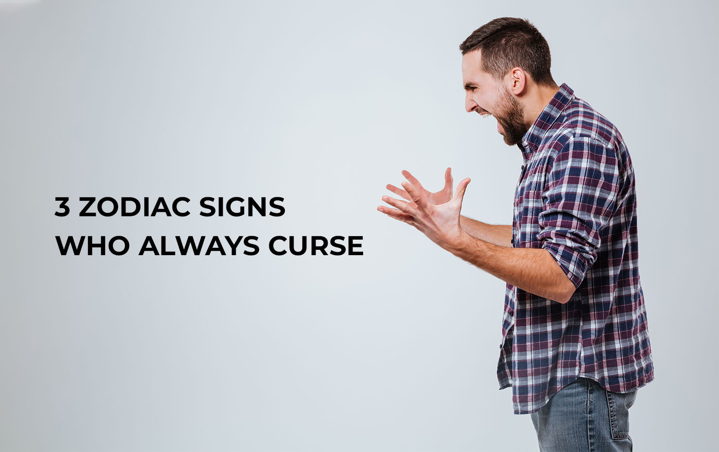 3 Zodiac Signs Who Always Curse