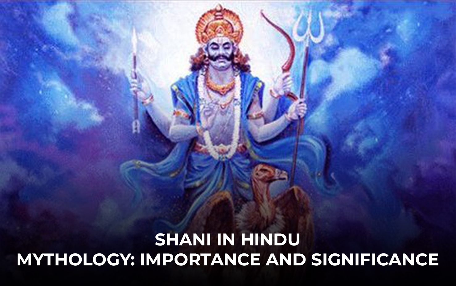 Shani in Hindu Mythology: Importance and Significance