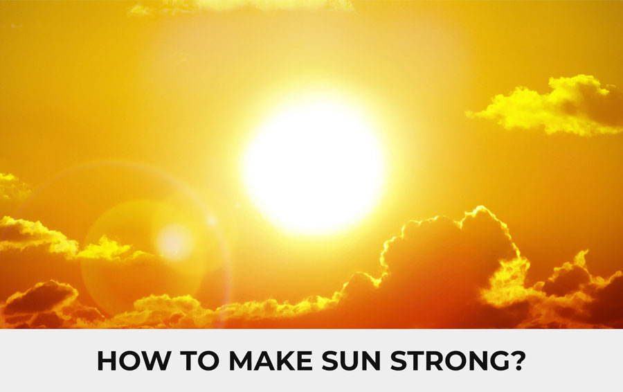 How to make Sun strong?