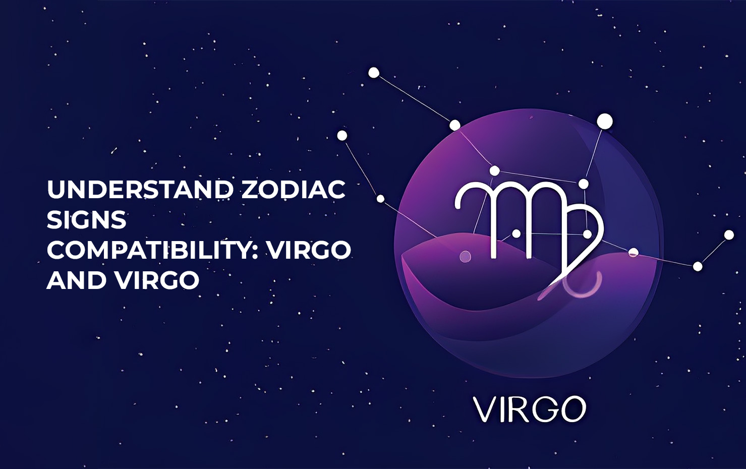 Understand Zodiac Signs Compatibility: Virgo and Virgo