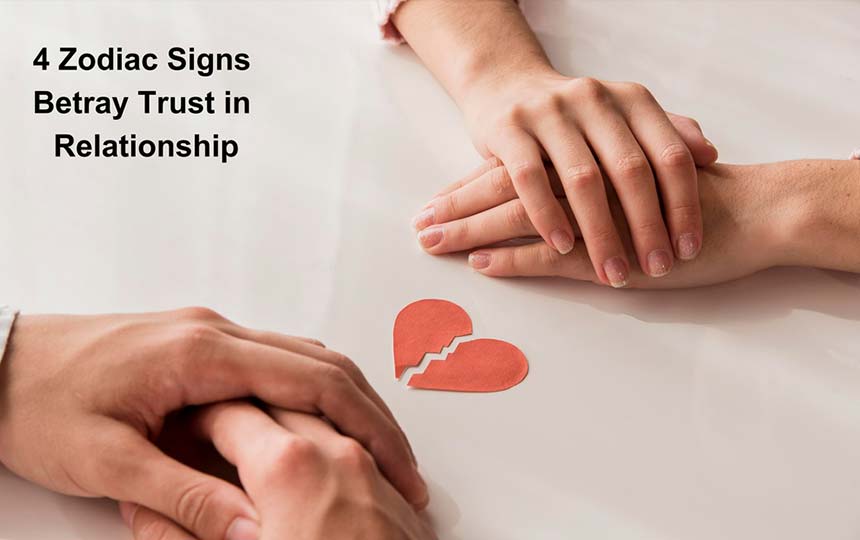 4 Zodiac Signs Betray Trust in Relationship