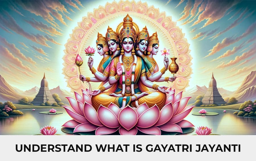 Understand what is Gayatri Jayanti