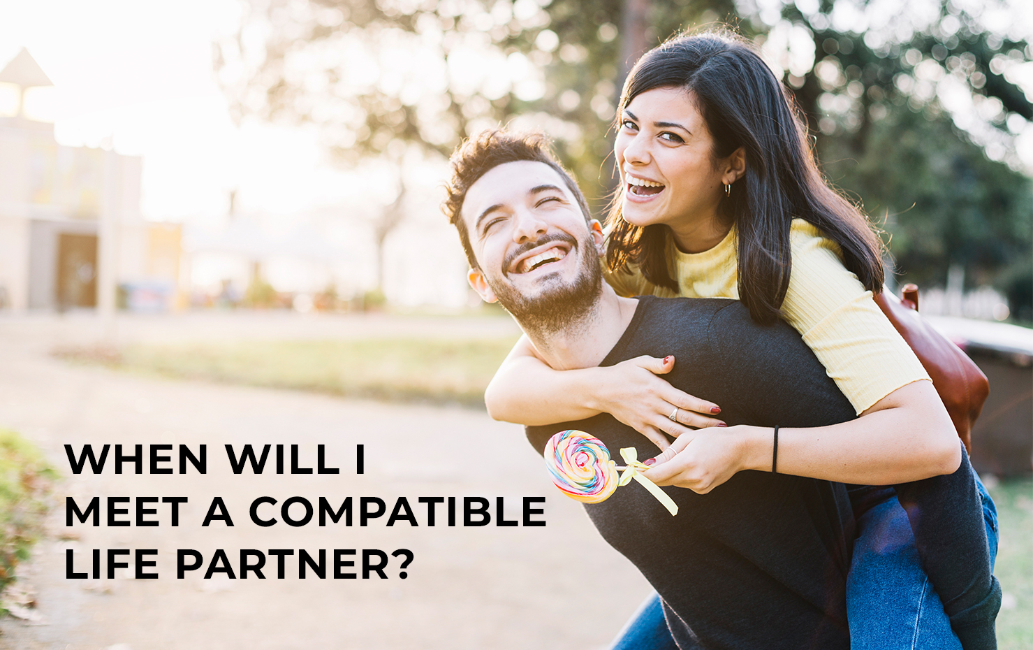 When will I Meet a Compatible Life Partner?